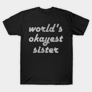 World'S Okayest Sister T-Shirt